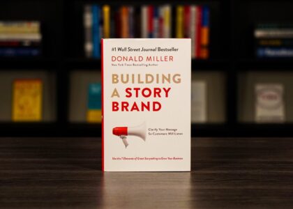 Building a StoryBrand: Clarify Your Message So Customers Will Listen" by Donald Miller